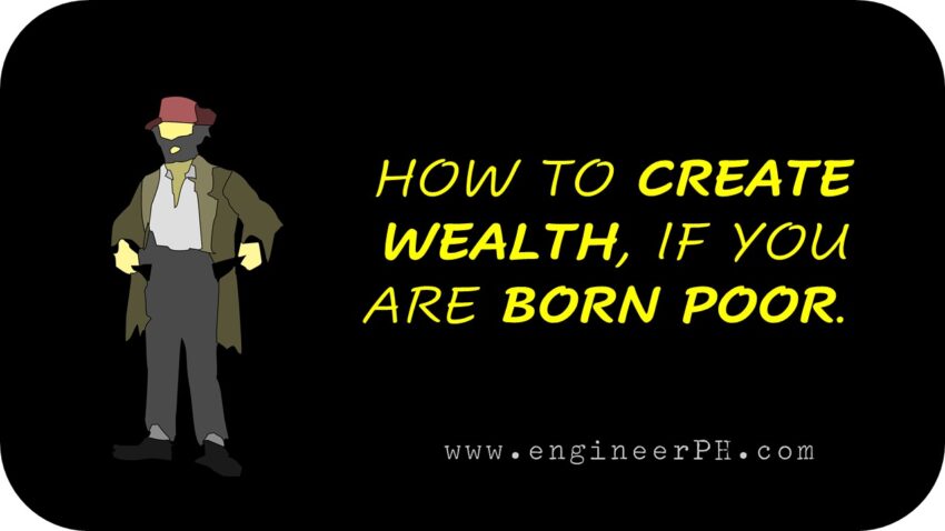 How to create Wealth, If you are born poor